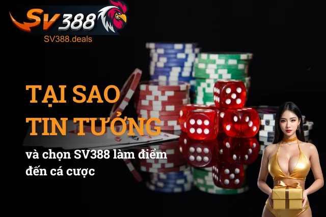 SV388 là sân chơi uy tín được nhiều cược thủ tin tưởng