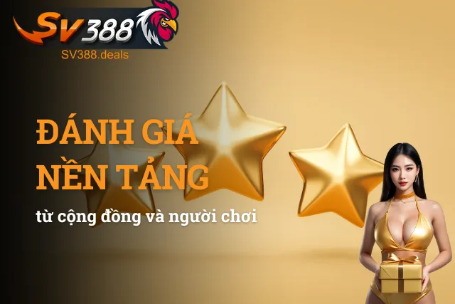 SV388 nhận được nhiều đánh giá tích cực từ cộng đồng người chơi